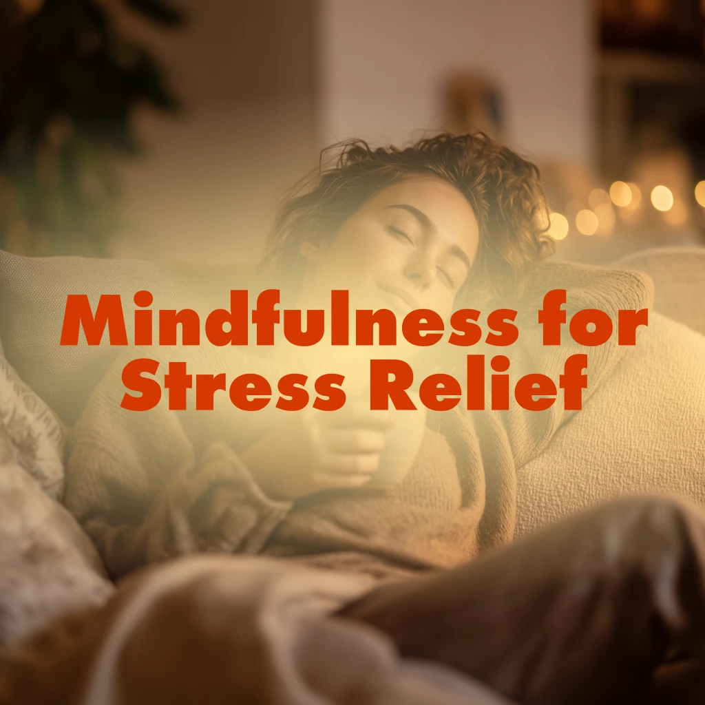 Mindfulness for Stress Relief: Small Daily Practices